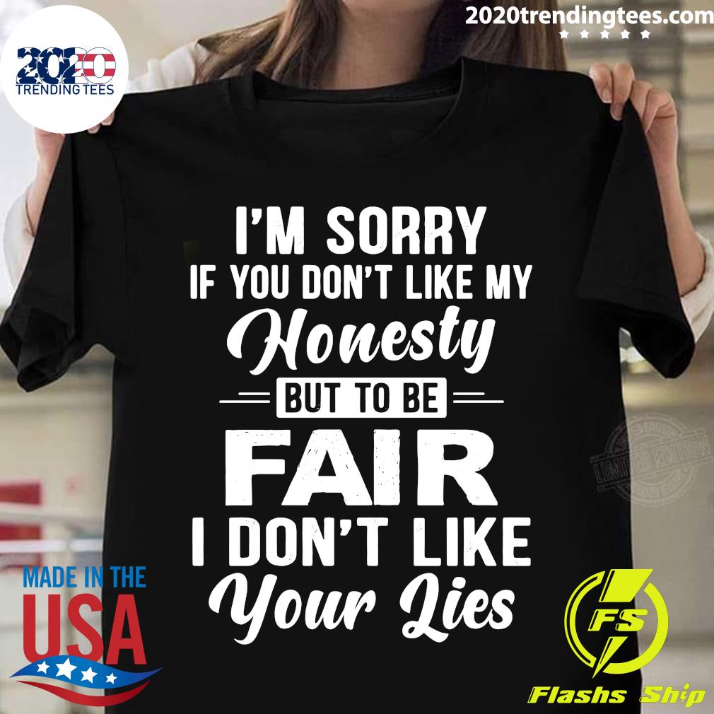 I'm Sorry If You Don't Like My Honesty But To Be Fair - Adult & Kids T-Shirts, Sweatshirts & Hoodies apparel design preview 1