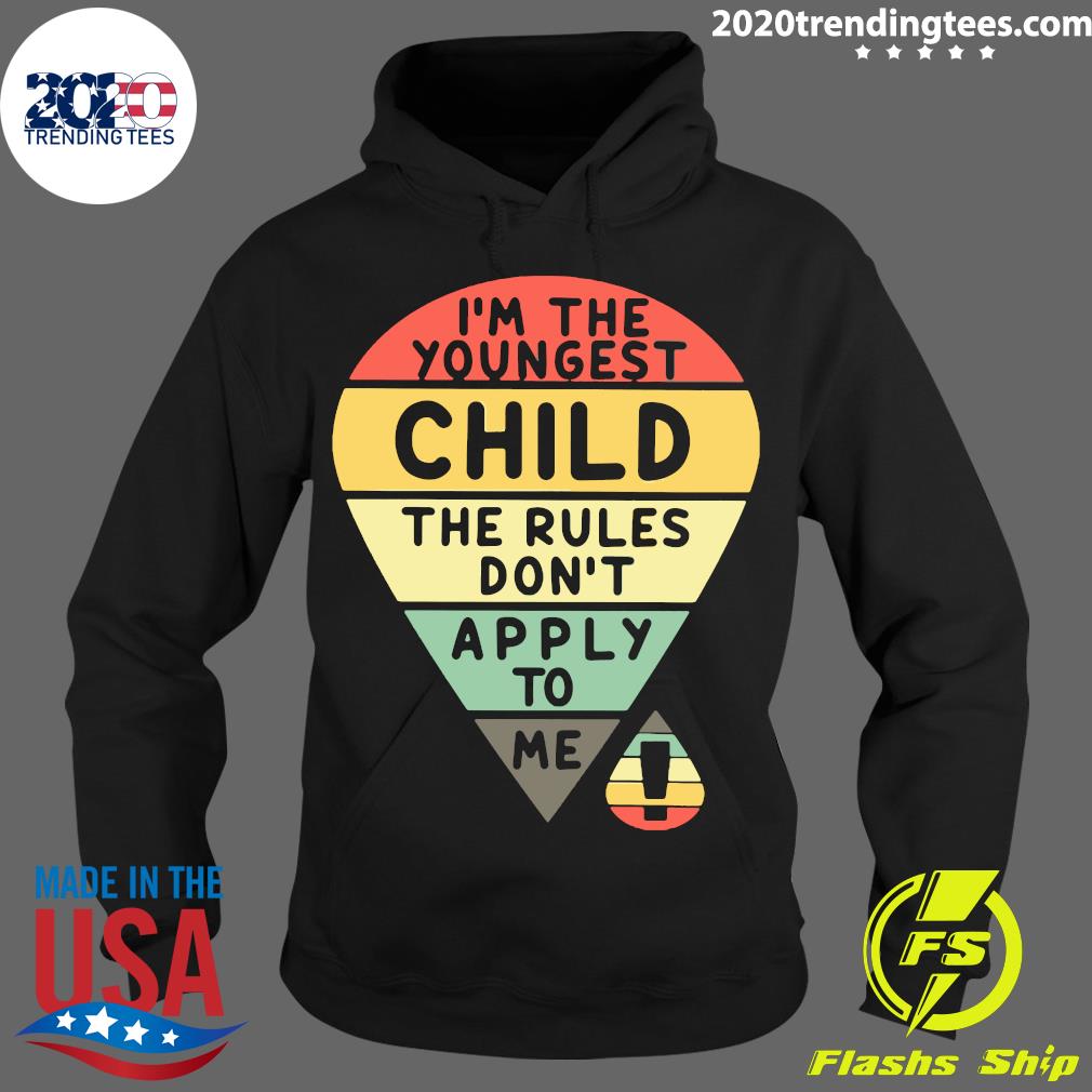 I'm The Youngest Child Rules Don't Apply To My - Adult & Kids T-Shirts, Sweatshirts & Hoodies apparel design preview 2