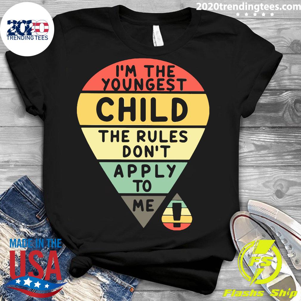 I'm The Youngest Child Rules Don't Apply To My - Adult & Kids T-Shirts, Sweatshirts & Hoodies apparel design preview 3