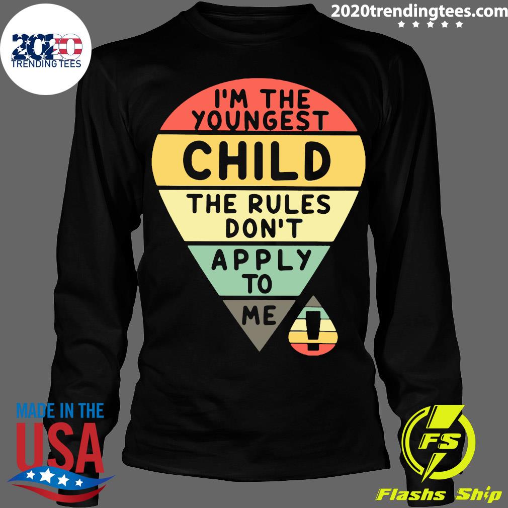 I'm The Youngest Child Rules Don't Apply To My - Adult & Kids T-Shirts, Sweatshirts & Hoodies apparel design preview 4