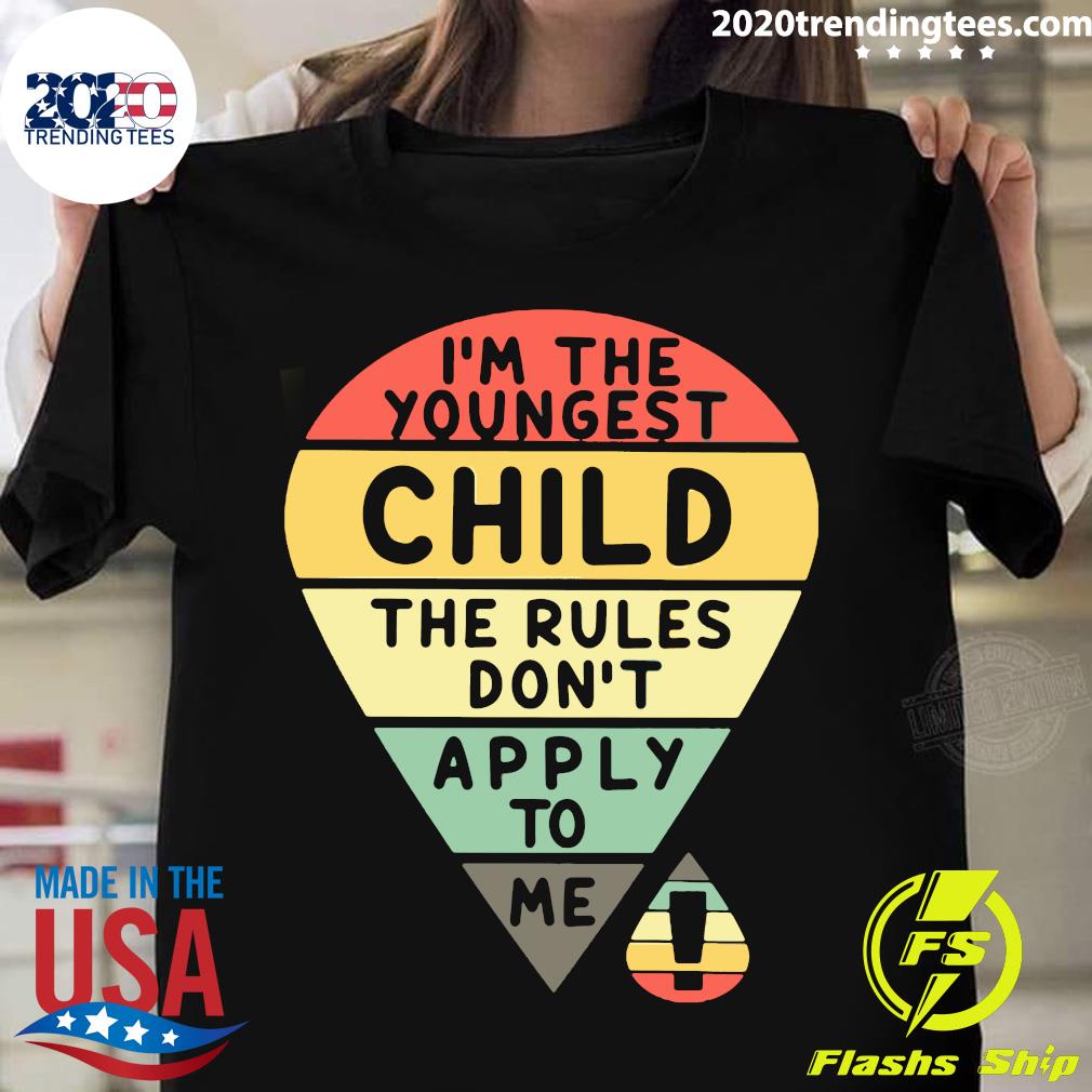 I'm The Youngest Child Rules Don't Apply To My - Adult & Kids T-Shirts, Sweatshirts & Hoodies apparel design preview 1