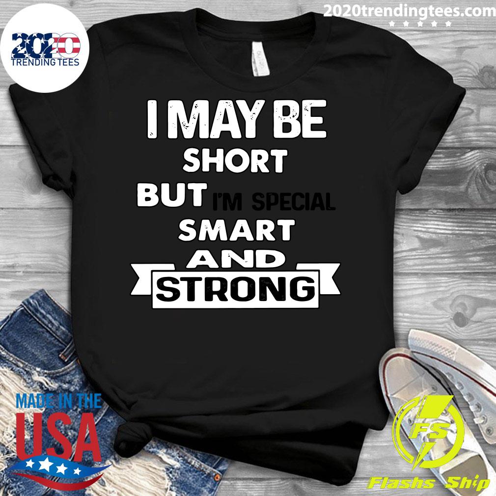 I May Be Short But I'm Special Smart And Strong - Adult & Kids T-Shirts, Sweatshirts & Hoodies apparel design preview 3