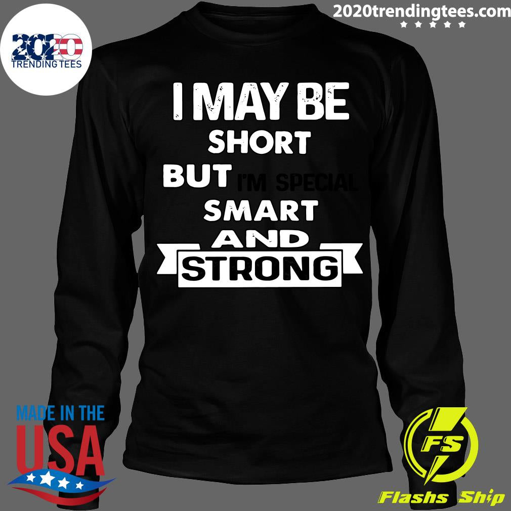 I May Be Short But I'm Special Smart And Strong - Adult & Kids T-Shirts, Sweatshirts & Hoodies apparel design preview 4