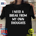 I Need A Break From My Own Thoughts - Adult & Kids T-Shirts, Sweatshirts & Hoodies apparel design preview 1