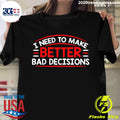 I Need To Make Better Bad Decisions - Adult & Kids T-Shirts, Sweatshirts & Hoodies apparel design preview 1