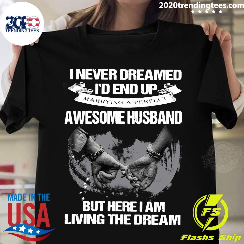 I Never Dreamed I'd End Up Marrying A Perfect Awesome - Adult & Kids T-Shirts, Sweatshirts & Hoodies apparel design preview 1