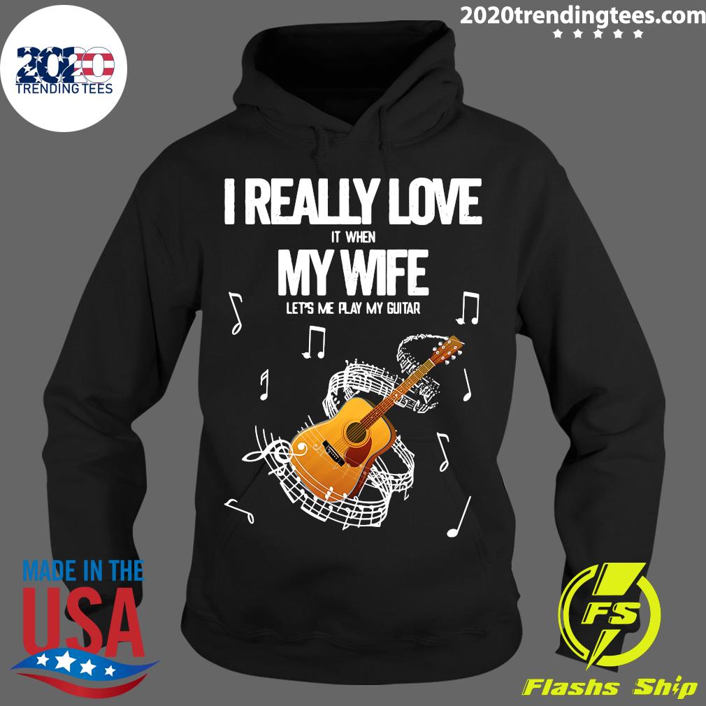 I Really Love It When My Wife Let's Me Play Guitar - Adult & Kids T-Shirts, Sweatshirts & Hoodies apparel design preview 2