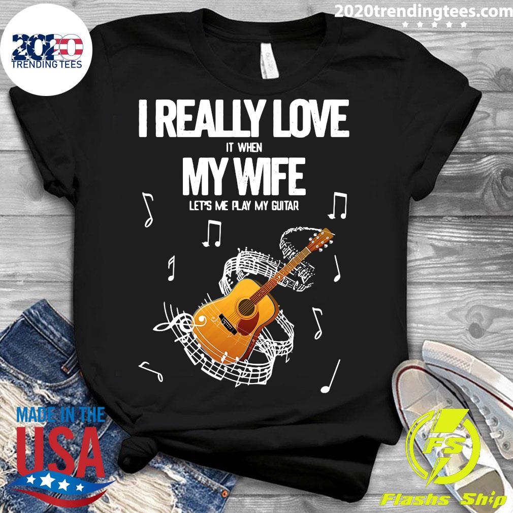 I Really Love It When My Wife Let's Me Play Guitar - Adult & Kids T-Shirts, Sweatshirts & Hoodies apparel design preview 3