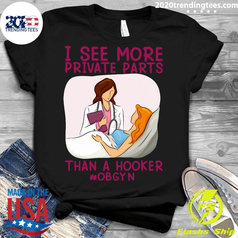 I See More Private Parts Than A Hooker Obgyn - Adult & Kids T-Shirts, Sweatshirts & Hoodies apparel design preview 3