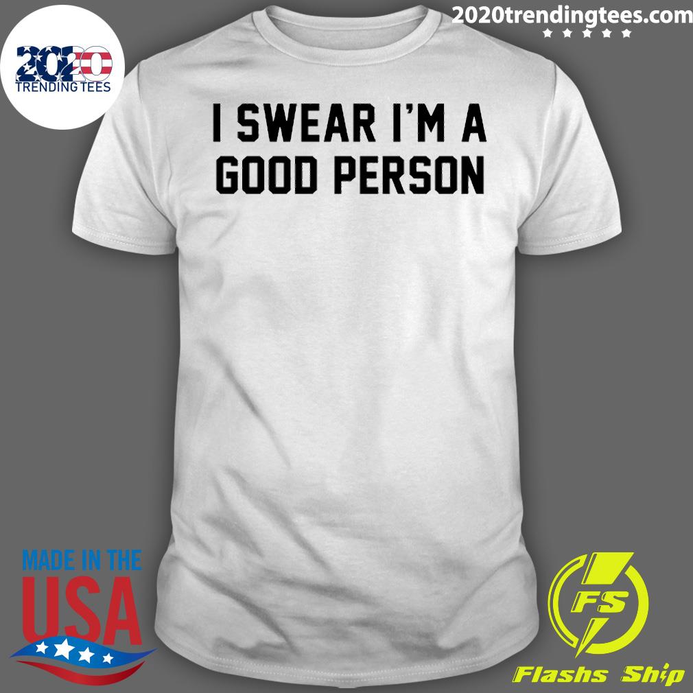 I Swear I'm A Good Person - Adult & Kids T-Shirts, Sweatshirts & Hoodies apparel design preview 1