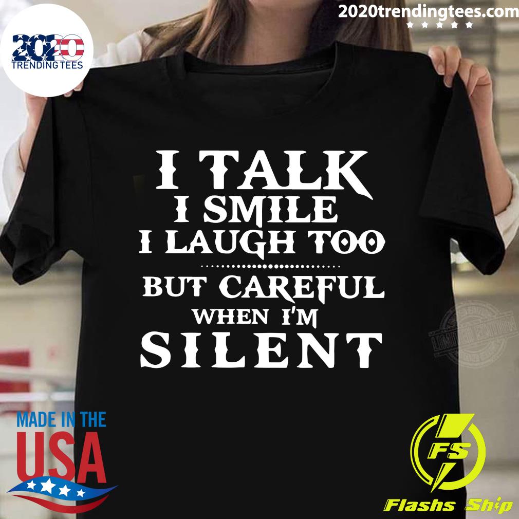 I Talk Smile Laugh Too But Careful When I'm Silent - Adult & Kids T-Shirts, Sweatshirts & Hoodies apparel design preview 1