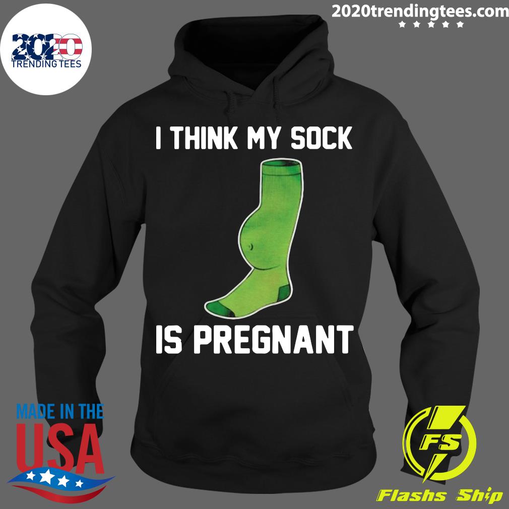 I Think My Sock Is Pregnant - Adult & Kids T-Shirts, Sweatshirts & Hoodies apparel design preview 2