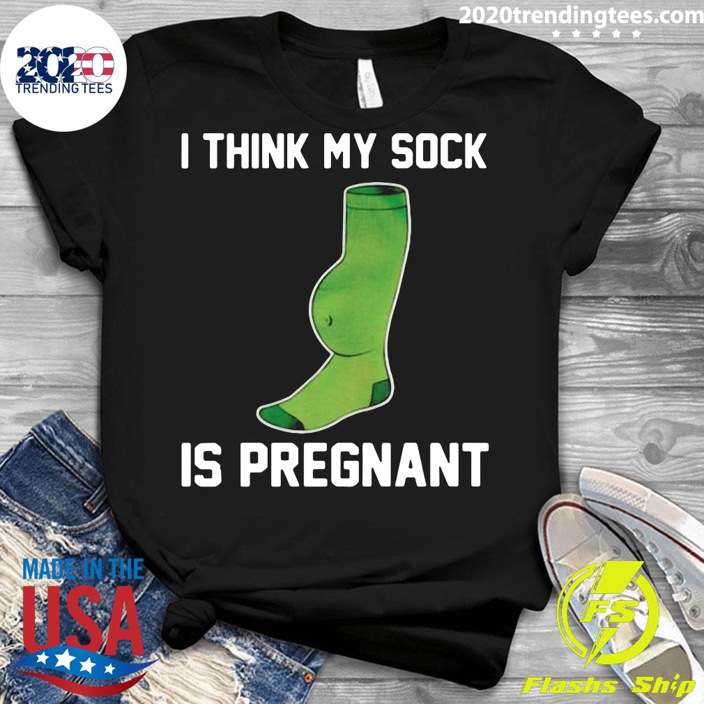 I Think My Sock Is Pregnant - Adult & Kids T-Shirts, Sweatshirts & Hoodies apparel design preview 3