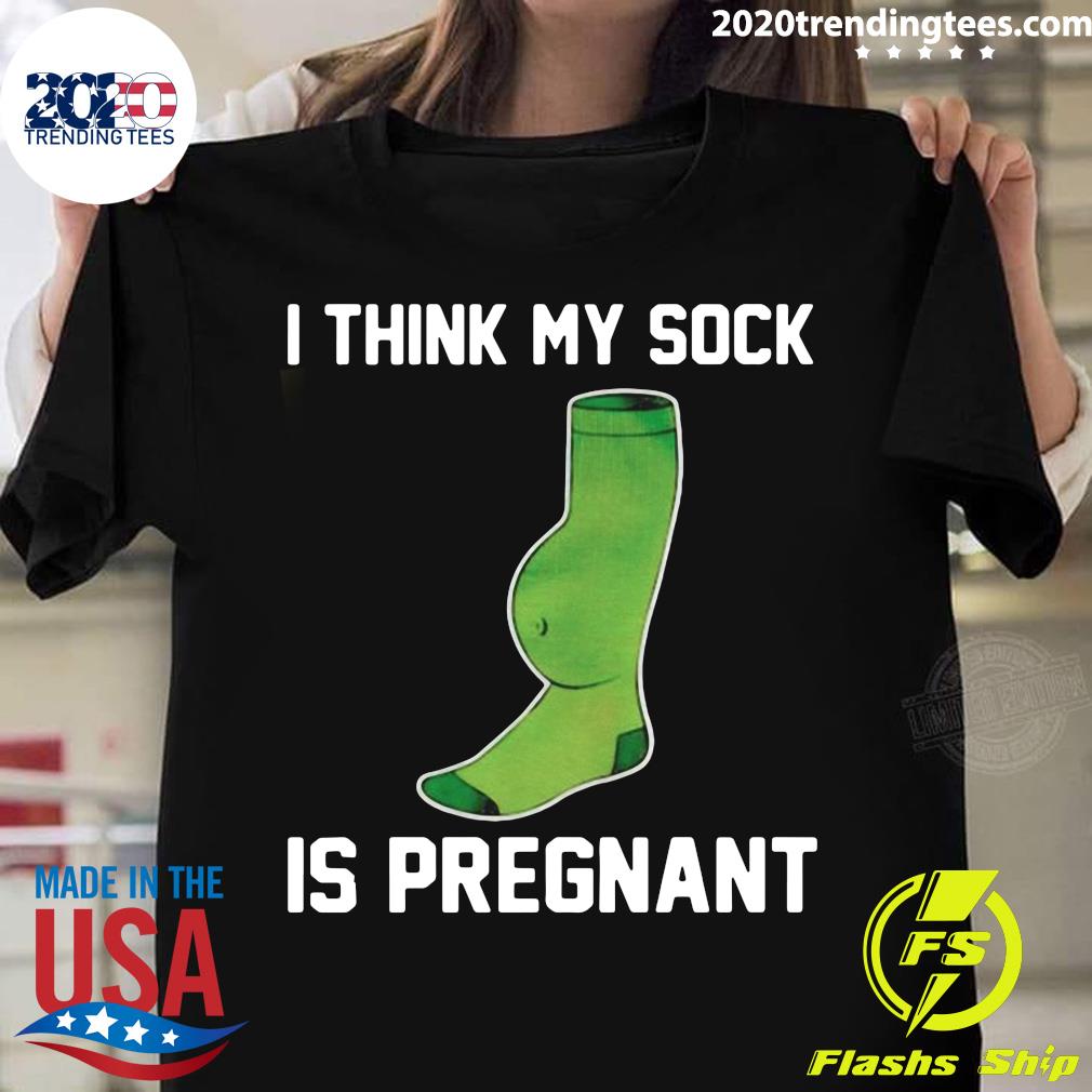 I Think My Sock Is Pregnant - Adult & Kids T-Shirts, Sweatshirts & Hoodies apparel design preview 1