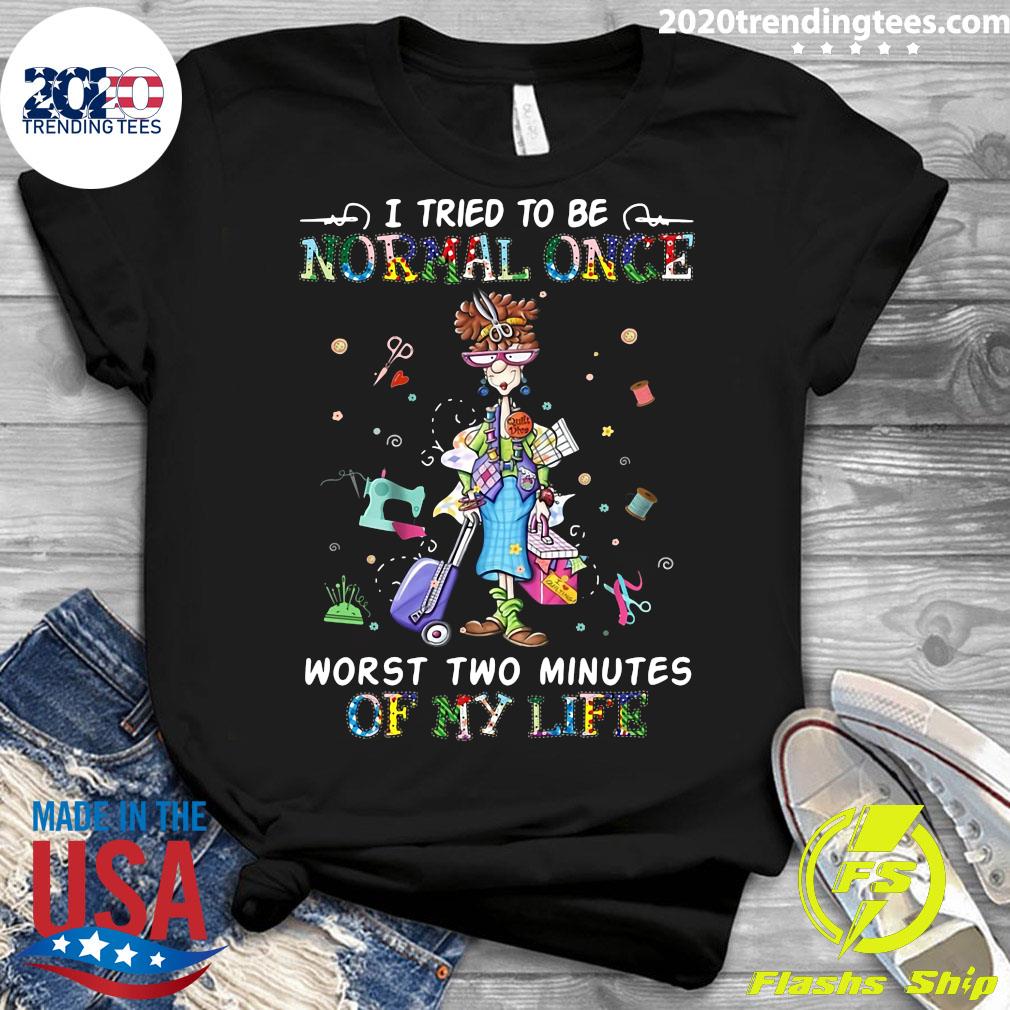I Tried To Be Normal Once Worst Two Minutes Of My - Adult & Kids T-Shirts, Sweatshirts & Hoodies apparel design preview 3