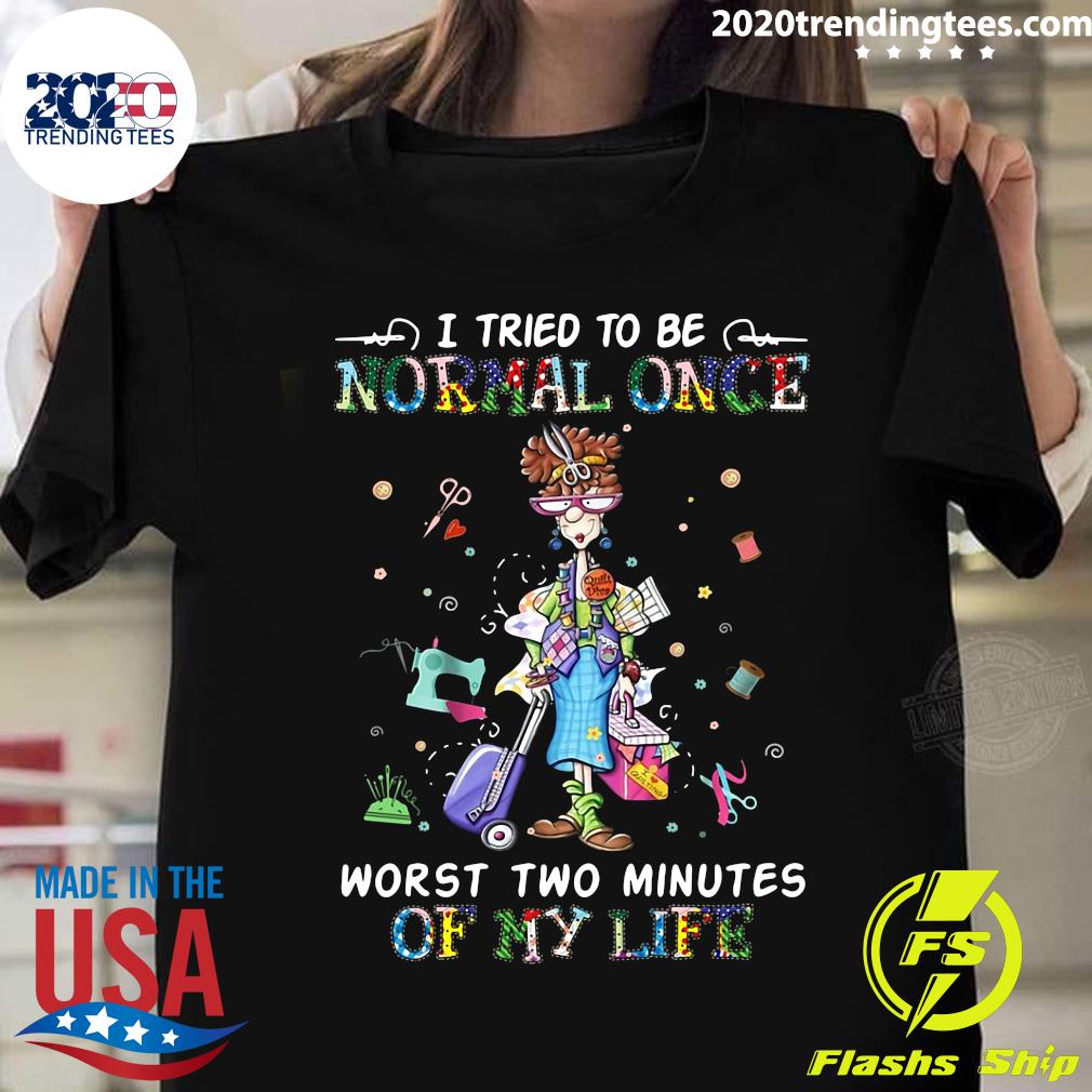I Tried To Be Normal Once Worst Two Minutes Of My - Adult & Kids T-Shirts, Sweatshirts & Hoodies apparel design preview 1