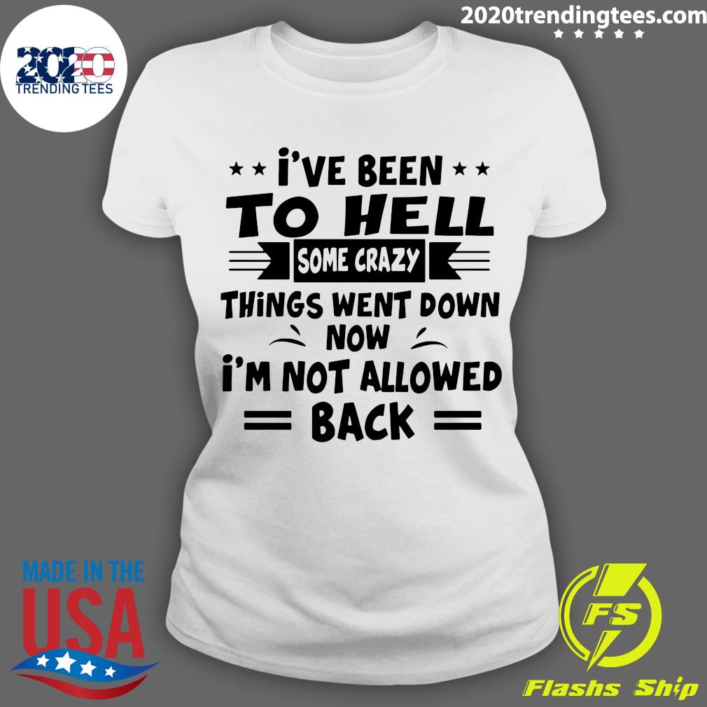 I've Been To Hell Some Crazy Things Went Down Now I'm - Adult & Kids T-Shirts, Sweatshirts & Hoodies apparel design preview 3