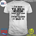 I've Been To Hell Some Crazy Things Went Down Now I'm - Adult & Kids T-Shirts, Sweatshirts & Hoodies apparel design preview 1