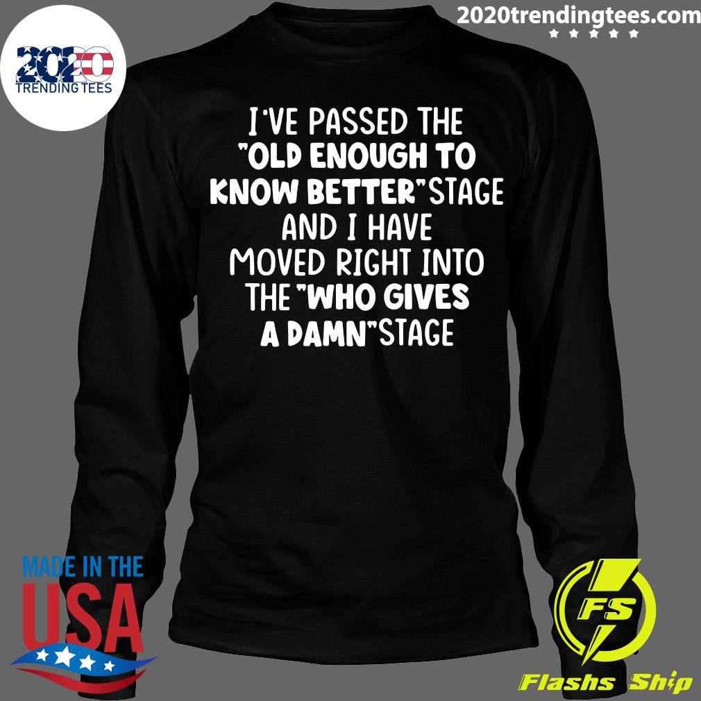 I've Passed The Old Enough To Know Better Stage - Adult & Kids T-Shirts, Sweatshirts & Hoodies apparel design preview 4