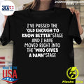 I've Passed The Old Enough To Know Better Stage - Adult & Kids T-Shirts, Sweatshirts & Hoodies apparel design preview 1