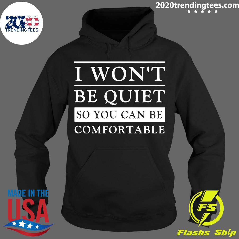 I Won't Be Quiet So You Can Comfortable - Adult & Kids T-Shirts, Sweatshirts & Hoodies apparel design preview 2
