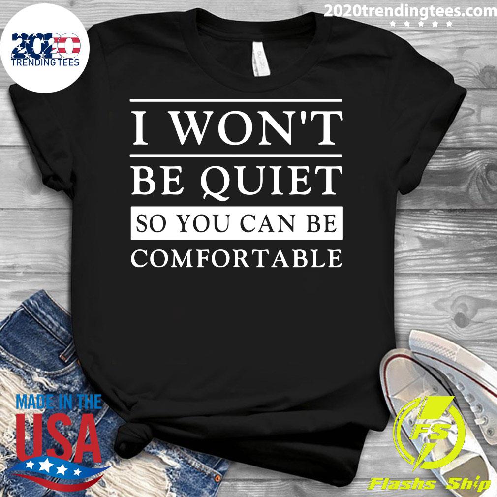 I Won't Be Quiet So You Can Comfortable - Adult & Kids T-Shirts, Sweatshirts & Hoodies apparel design preview 3