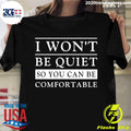 I Won't Be Quiet So You Can Comfortable - Adult & Kids T-Shirts, Sweatshirts & Hoodies apparel design preview 1