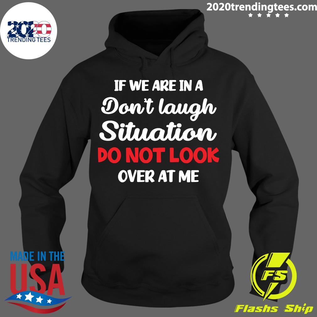 If We Are In A Don't Laugh Situation Do Not Look Over - Adult & Kids T-Shirts, Sweatshirts & Hoodies apparel design preview 2