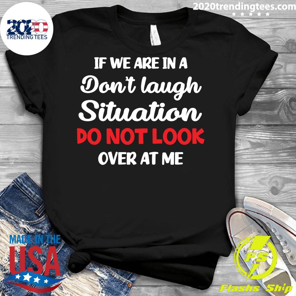 If We Are In A Don't Laugh Situation Do Not Look Over - Adult & Kids T-Shirts, Sweatshirts & Hoodies apparel design preview 3