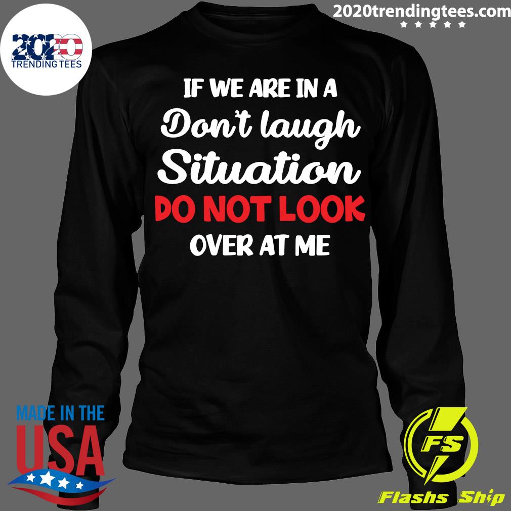 If We Are In A Don't Laugh Situation Do Not Look Over - Adult & Kids T-Shirts, Sweatshirts & Hoodies apparel design preview 4