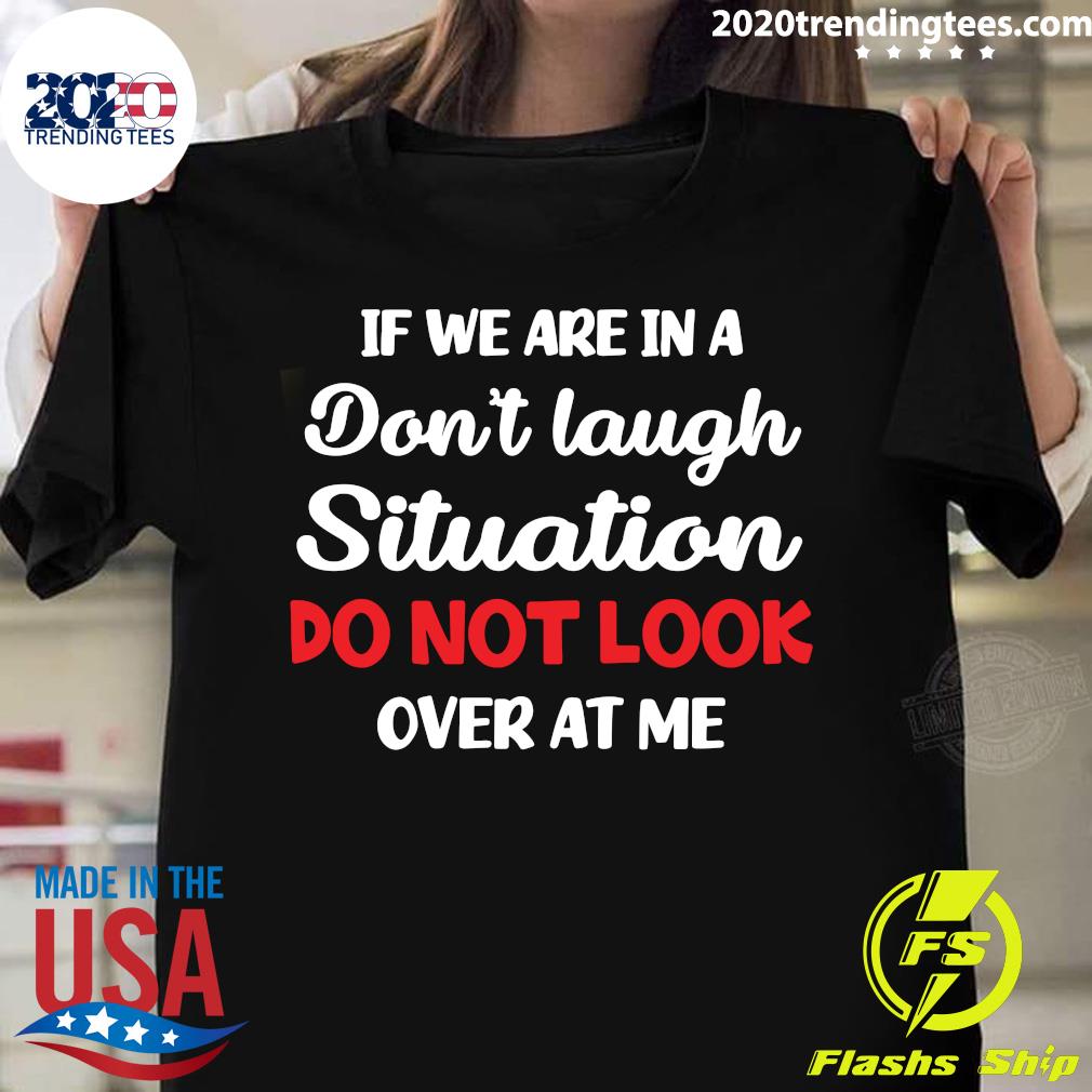If We Are In A Don't Laugh Situation Do Not Look Over - Adult & Kids T-Shirts, Sweatshirts & Hoodies apparel design preview 1