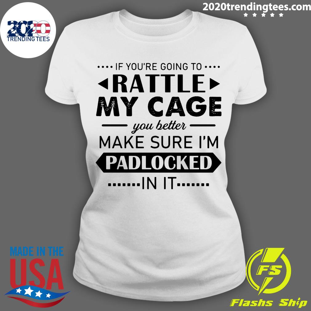 If You're Going To Rattle My Cage You Better Make - Adult & Kids T-Shirts, Sweatshirts & Hoodies apparel design preview 3