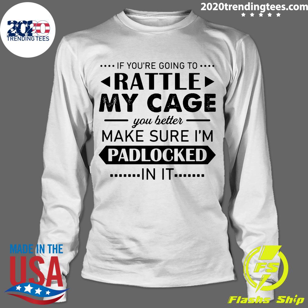 If You're Going To Rattle My Cage You Better Make - Adult & Kids T-Shirts, Sweatshirts & Hoodies apparel design preview 4