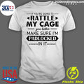 If You're Going To Rattle My Cage You Better Make - Adult & Kids T-Shirts, Sweatshirts & Hoodies apparel design preview 1