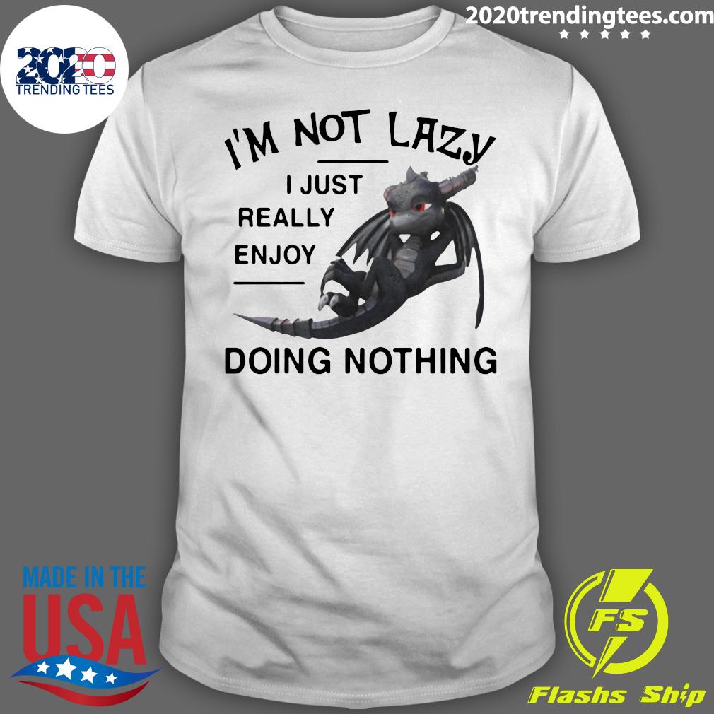 I'm Not Lazy I Just Really Enjoy Doing Nothing - Adult & Kids T-Shirts, Sweatshirts & Hoodies apparel design preview 1