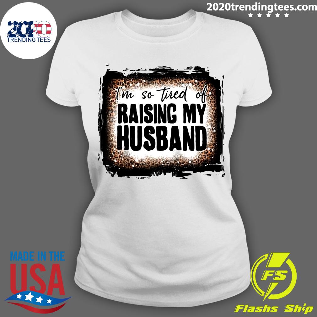 I'm So Tired Of Raising My Husband Leopard Bleached - Adult & Kids T-Shirts, Sweatshirts & Hoodies apparel design preview 3