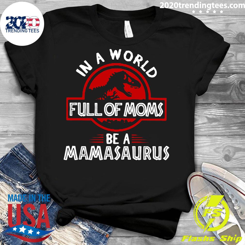 In A World Full Of Moms Be Mamasaurus - Adult & Kids T-Shirts, Sweatshirts & Hoodies apparel design preview 3
