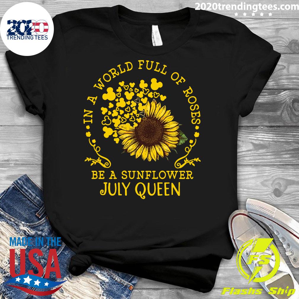 In A World Full Of Roses Be Sunflower July Queen - Adult & Kids T-Shirts, Sweatshirts & Hoodies apparel design preview 3