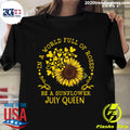 In A World Full Of Roses Be Sunflower July Queen - Adult & Kids T-Shirts, Sweatshirts & Hoodies apparel design preview 1