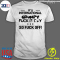 It's International Grumpy Fucker Day So Fuck Off - Adult & Kids T-Shirts, Sweatshirts & Hoodies apparel design preview 1