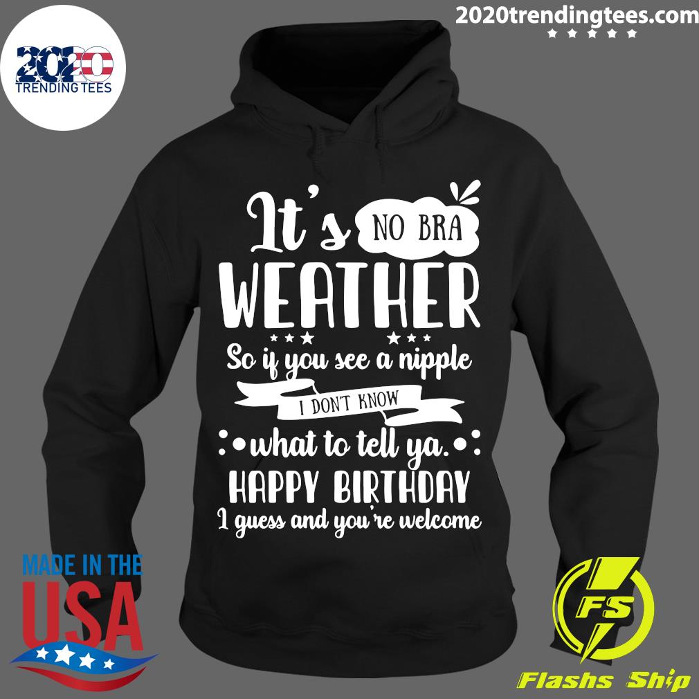 It's No Bra Weather So If You See A Nipple - Adult & Kids T-Shirts, Sweatshirts & Hoodies apparel design preview 2