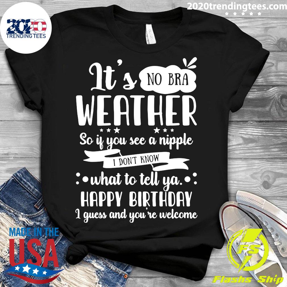It's No Bra Weather So If You See A Nipple - Adult & Kids T-Shirts, Sweatshirts & Hoodies apparel design preview 3