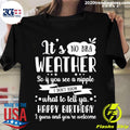 It's No Bra Weather So If You See A Nipple - Adult & Kids T-Shirts, Sweatshirts & Hoodies apparel design preview 1