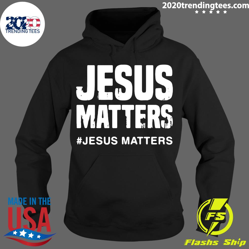 Jesus Matters - Adult & Kids T-Shirts, Sweatshirts & Hoodies apparel design preview 2
