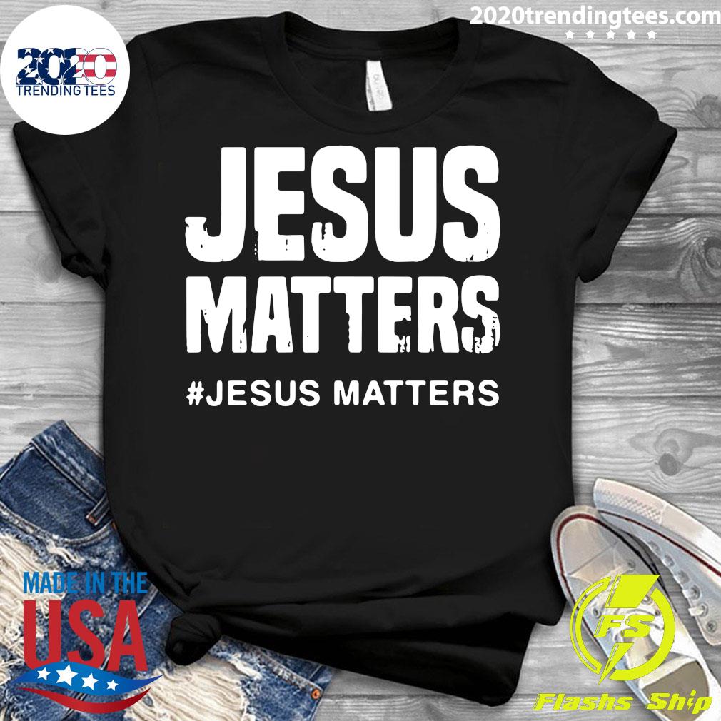 Jesus Matters - Adult & Kids T-Shirts, Sweatshirts & Hoodies apparel design preview 3