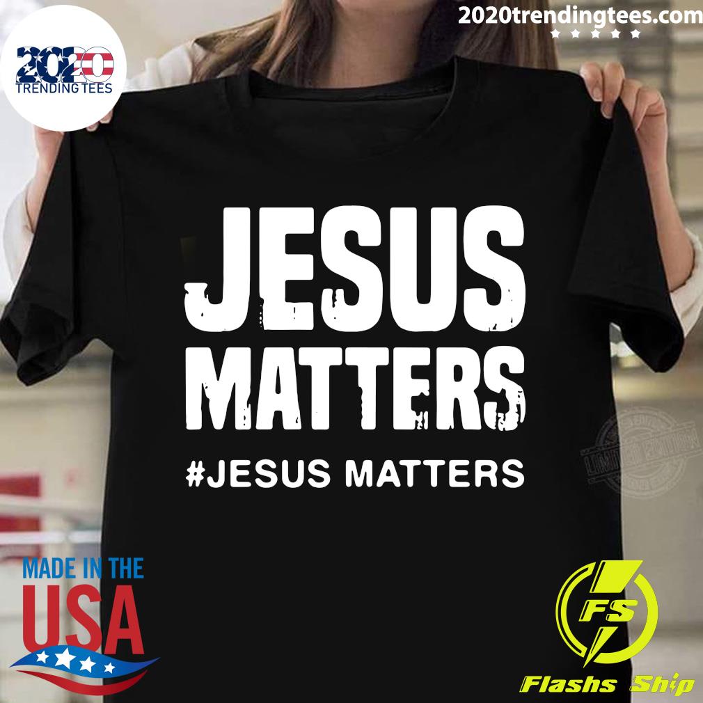 Jesus Matters - Adult & Kids T-Shirts, Sweatshirts & Hoodies apparel design preview 1