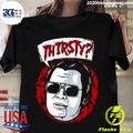 Jim Jones Thirsty - Adult & Kids T-Shirts, Sweatshirts & Hoodies apparel design preview 1