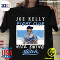Joe Kelly Fight Club Nice Swing Bitch - Adult & Kids T-Shirts, Sweatshirts & Hoodies apparel design preview 1