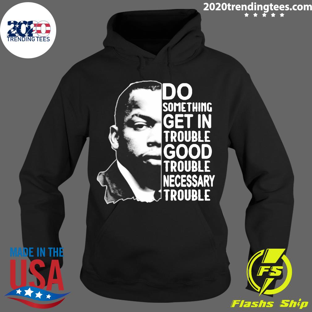 John Lewis Do Something Get In Trouble Good Necessary - Adult & Kids T-Shirts, Sweatshirts & Hoodies apparel design preview 2