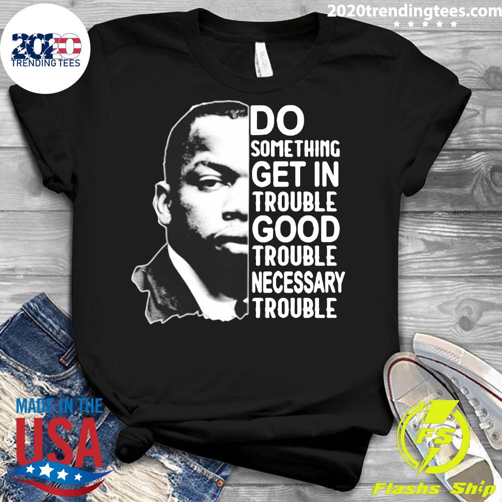 John Lewis Do Something Get In Trouble Good Necessary - Adult & Kids T-Shirts, Sweatshirts & Hoodies apparel design preview 3